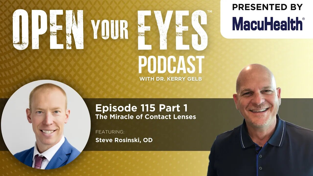 Ep 115 Part 1 - "The Miracle of Contact Lenses" Dr. Steve Rosinski