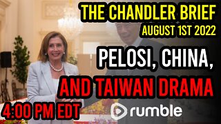 Pelosi, China, and Taiwan Drama - Chandler Brief