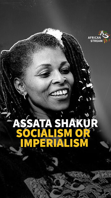 ASSATA SHAKUR SOCIALISM OR IMPERIALISM