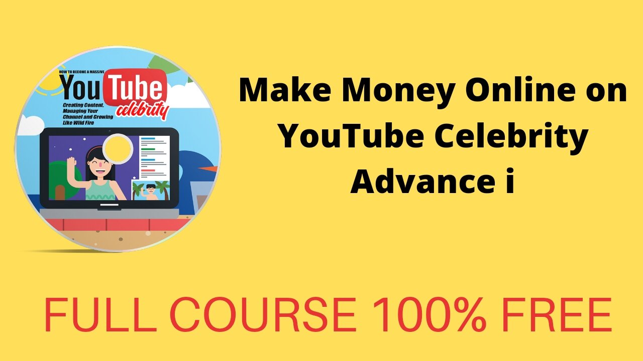 MAKE MONEY ONLINE ON TOUTUBE CELEBRITY ADVANCE II FULL COURSE 100 % FREE II CHECK DESCRIPTION ALSO