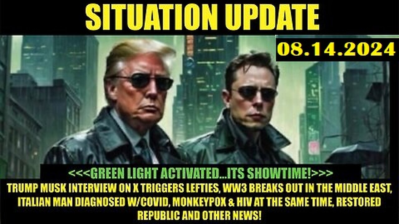 Situation Update 8-14-24 Green Light Activated…Its Showtime!