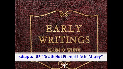 07-24-24 EARLY WRITINGS Chapter 52-23 By Evangelist Benton Callwood