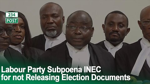 Labour Party Subpoena INEC for not making court document available