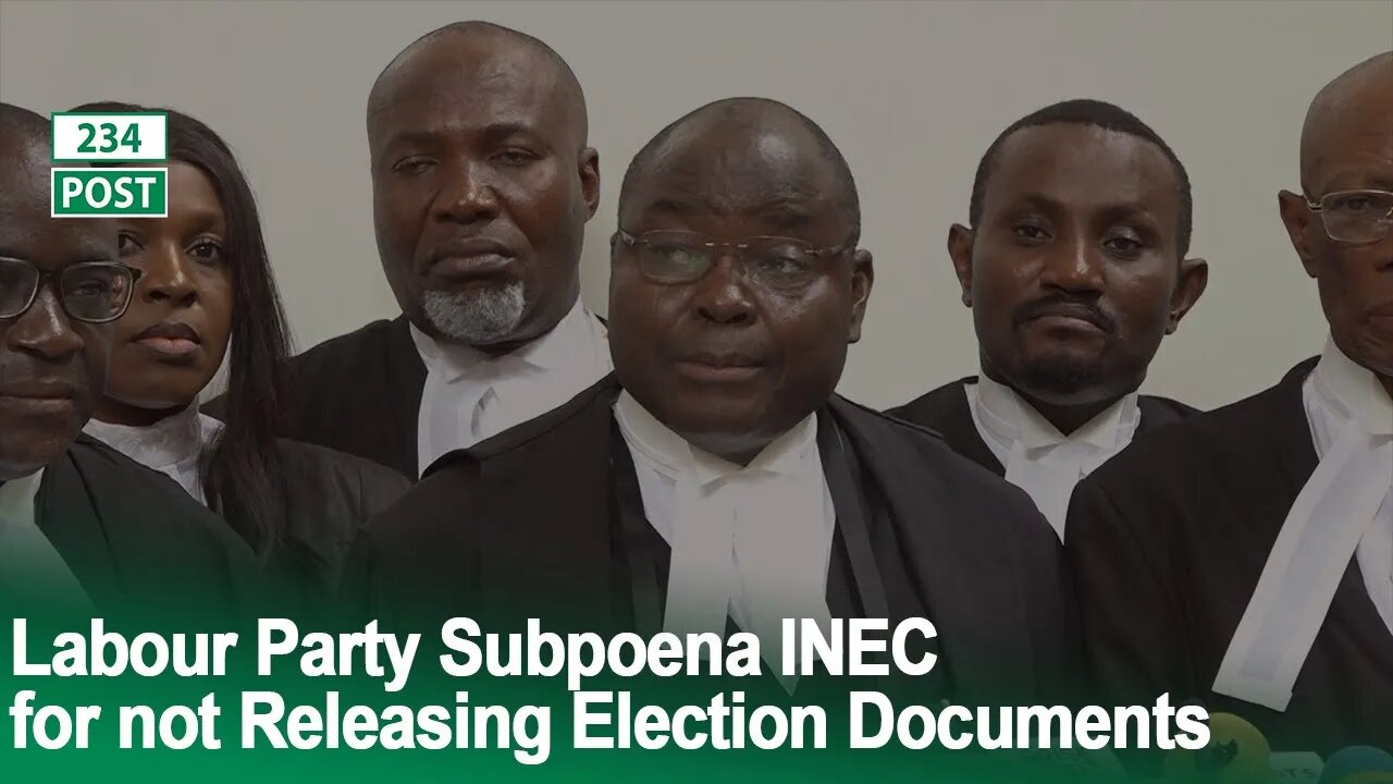 Labour Party Subpoena INEC for not making court document available