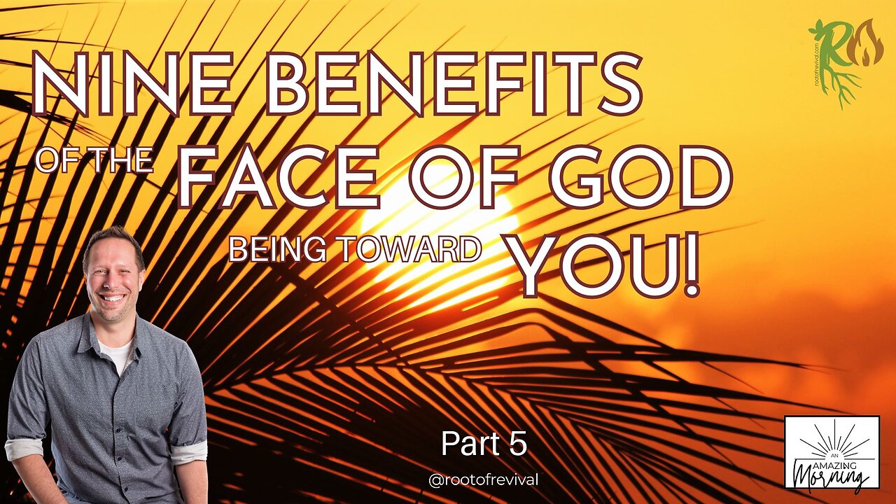 PART 5 - Nine Benefits of Face of God being towards You - An AMAZING Morning with Root!