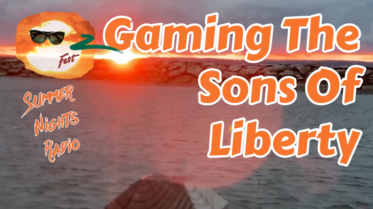 Summer Nights Radio: Gaming The Sons Of Liberty