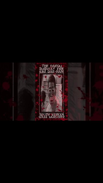 Kim Dae han, The Daegu subway fire, South Korean Mass Murderer