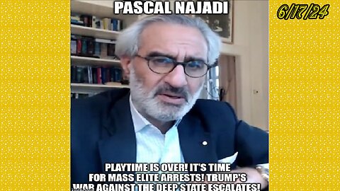 Pascal Najadi Update Today June 17: "BOMBSHELL: Major Arrests Coming"