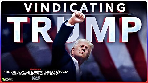 VINDICATING TRUMP | Full Movie is FREE to Watch & Download on Rumble & X, SHARE WIDELY!