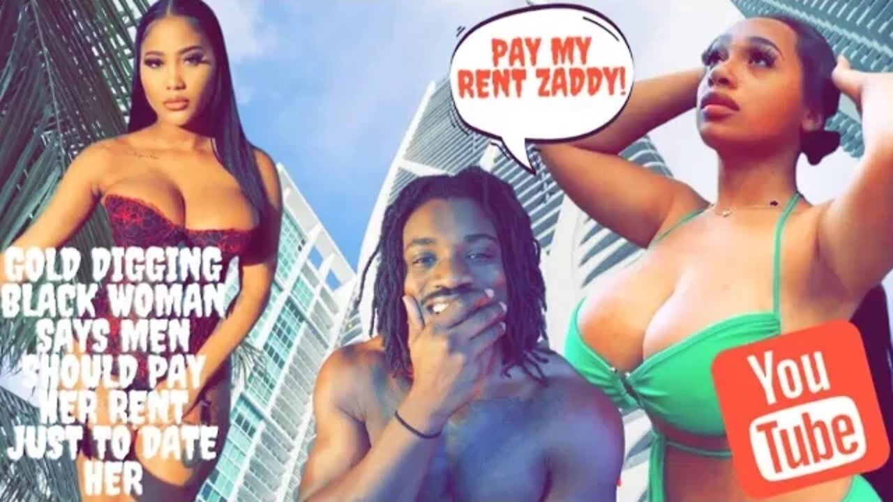 Gold Digging Black Woman Says Men Should Pay Her Rent Just To Date Her