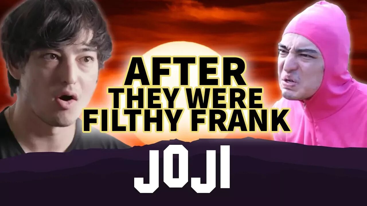 JOJI | AFTER They Were Filthy Frank