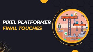 Pixel Platformer Series - Final Thoughts
