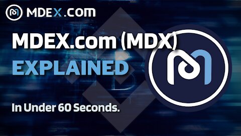 What is MDEX (MDX)? | MDEX MDX Explained in Under 60 Seconds