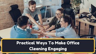 Practical Ways To Make Office Cleaning Engaging