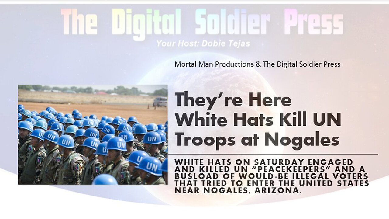 They're Here (White Hats Kill UN Troops near Nogales, Arizona)