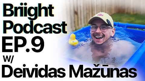 Briight Podcast ep.9 w/Deividas Mažūnas