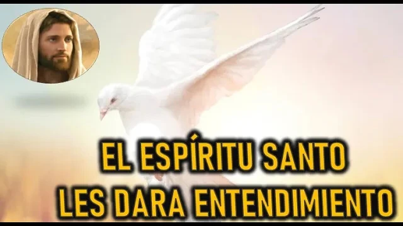 EL ESPÍRITU SANTO LES DA ENTENDIMIENTO - JESUCRITO REY A DANIEL DE MARIA