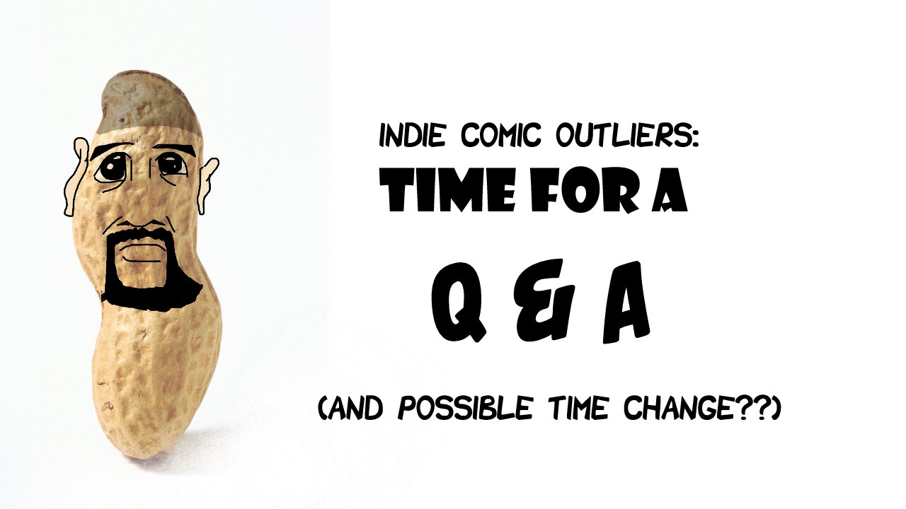 Indie Comic Outliers: Time for a A & A, Plus a POSSIBLE TIME CHANGE??