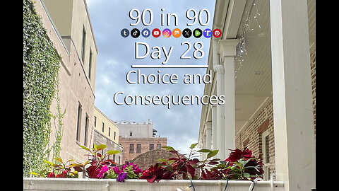 90 in 90 - Day 28: Choice and consequences