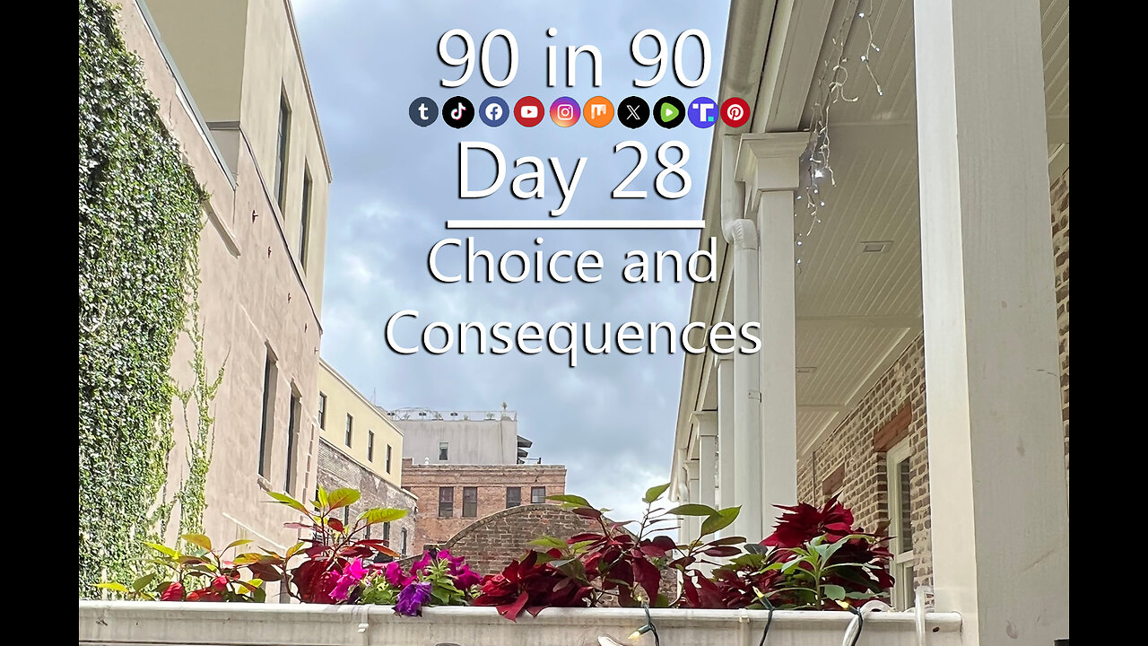 90 in 90 - Day 28: Choice and consequences