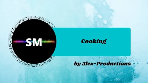 Cooking by Alex Productions - No Copyright Music