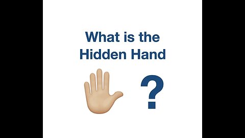 #176 What is and who are the Hidden Hand 🖐🏼?