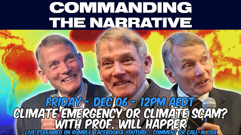 Climate Emergency or Climate Scam? - With Prof. Will Happer - LIVE Fri, Dec 6 at 12pm AEDT