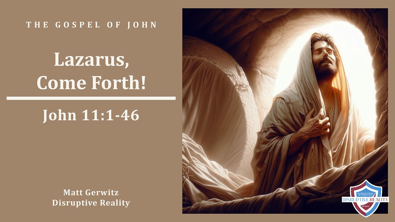 Lazarus, Come Forth! – John 11:1-46