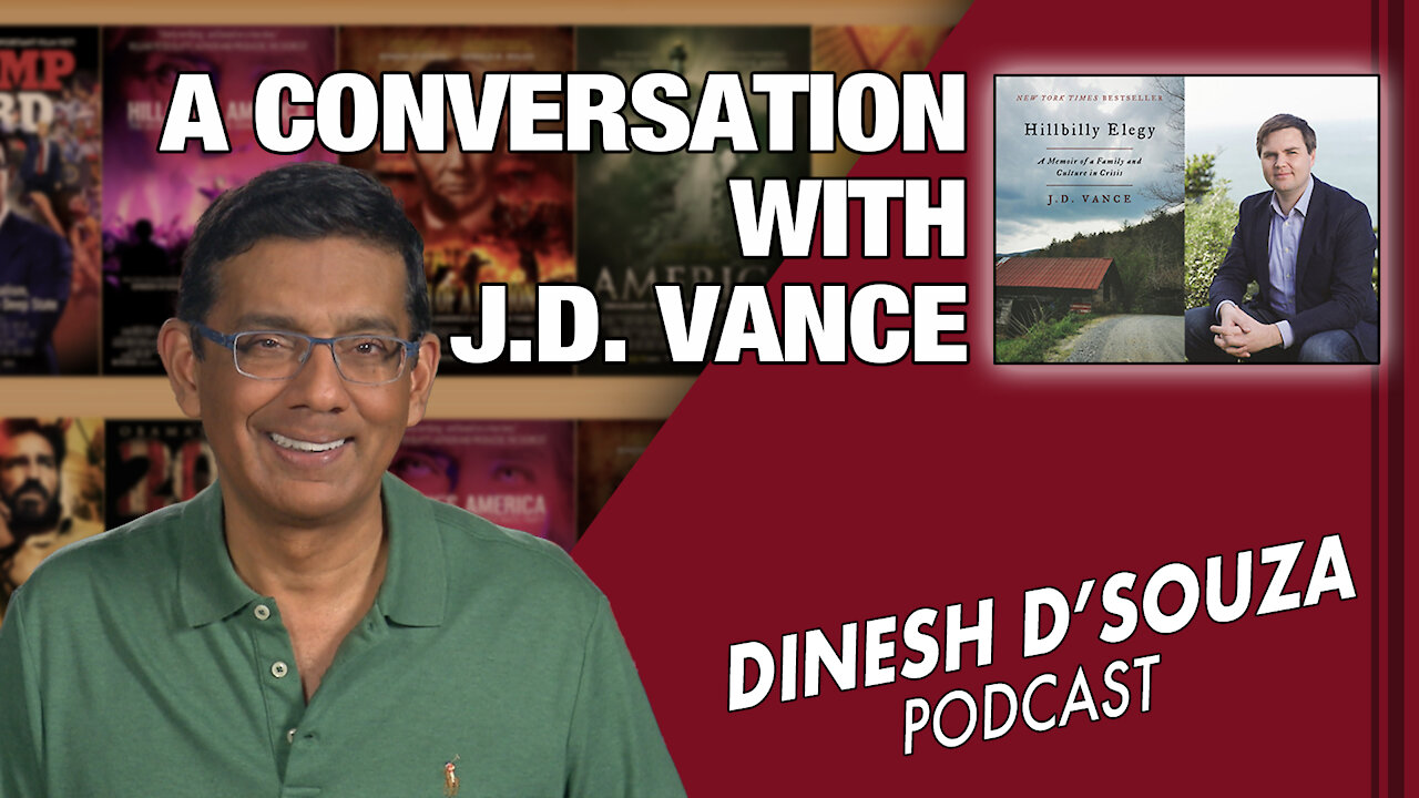 A CONVERSATION WITH J.D. VANCE Dinesh D’Souza Podcast Ep51