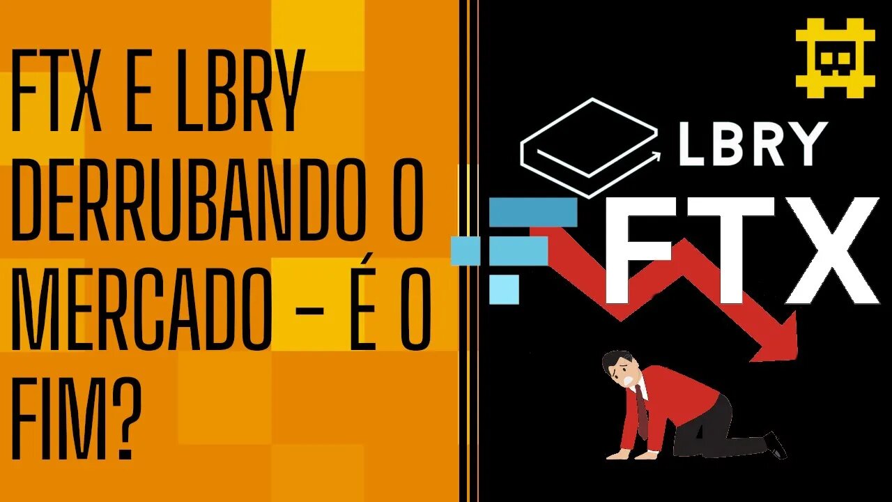 O que aconteceu com a FTX e LBRY - O Mercado cripto está sangrando e correndo perigo? - [CORTE]