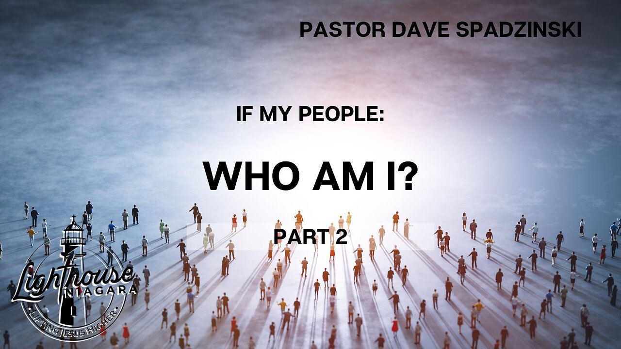 If My People: Who Am I? - Pastor Dave Spadzinski