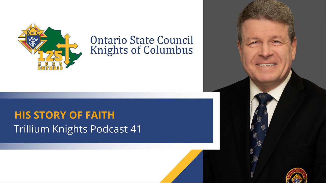 Trillium Knights Podcast - State Deputy Capt. Bruce S. Poulin on "His Story of Faith"