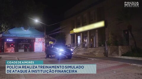 Cidade de Aimorés: Polícia Realiza Treinamento Simulado de Ataque à Instituição Financeira.