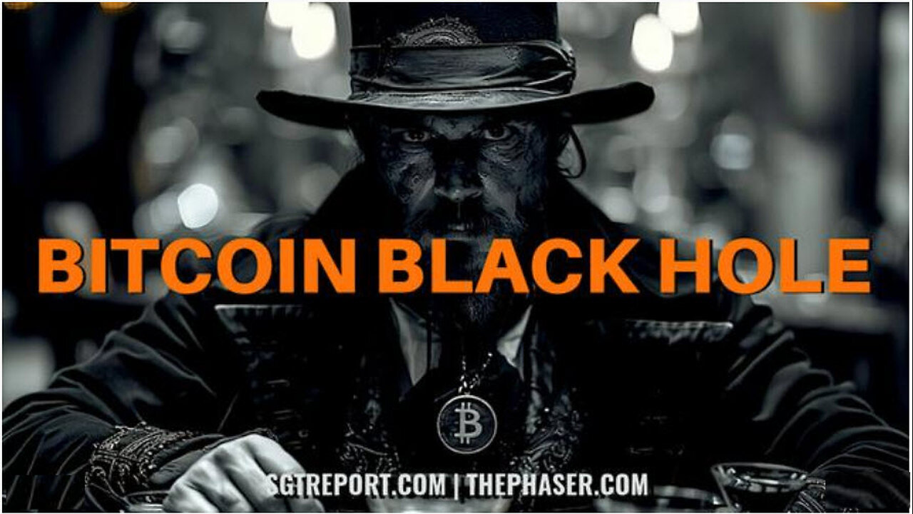 SGT REPORT - THE BITCOIN BLACK HOLE