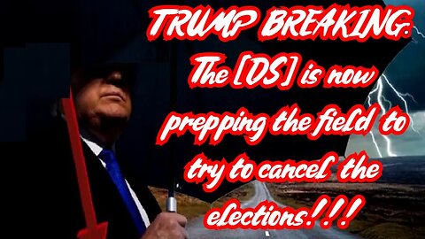 TRUMP BREAKING: The [DS] is now prepping the field to try to cancel the elections!