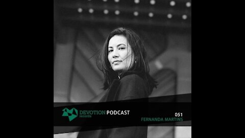 Fernanda Martins @ Devotion Podcast #051