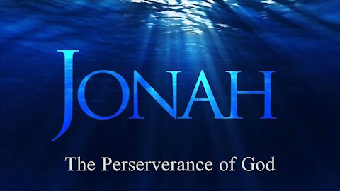 Jonah 1:7-17; The Perseverance of God