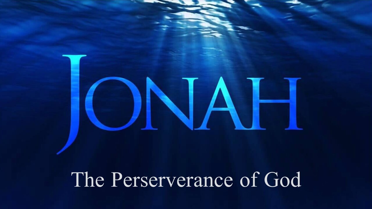 Jonah 1:7-17; The Perseverance of God