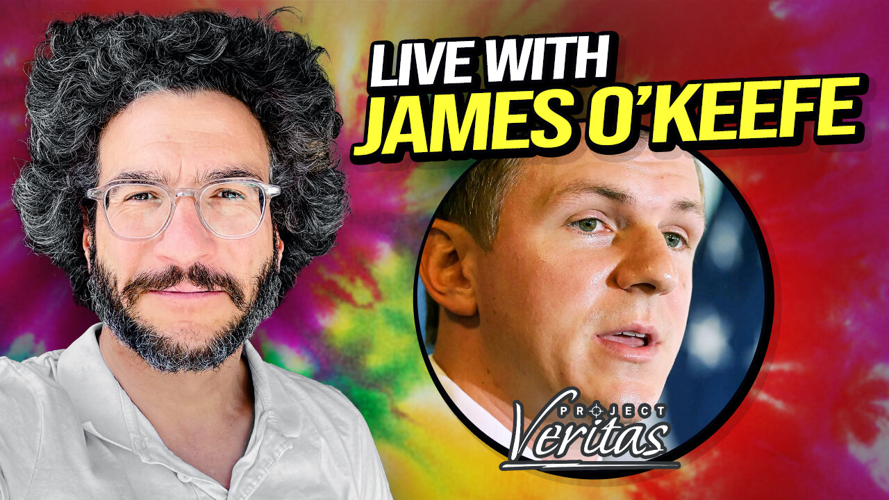 Live with James O'Keefe & Project Veritas - Viva Frei Live!