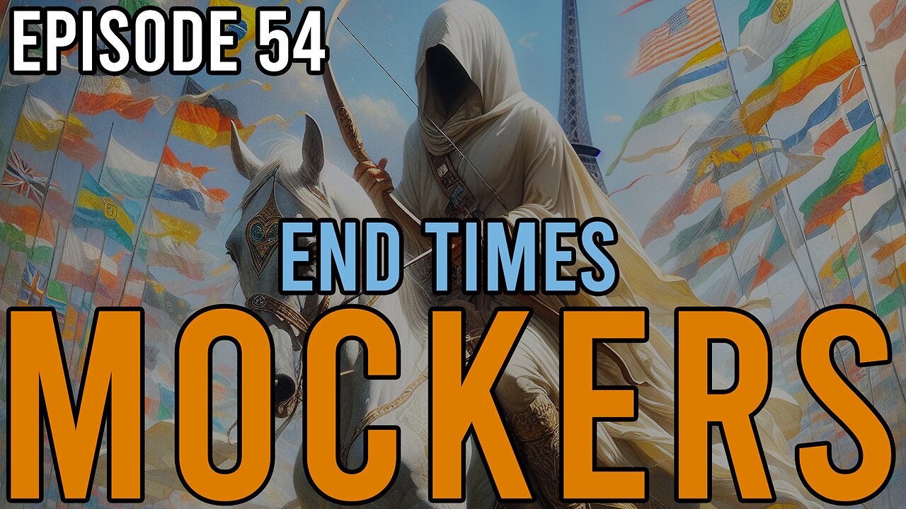 Episode 54 - End Times Mockers