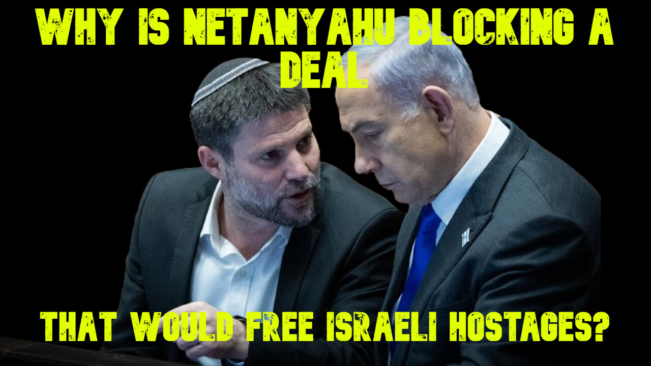 Why Is Netanyahu Blocking a Deal that Would Free Israeli Hostages? COI #662