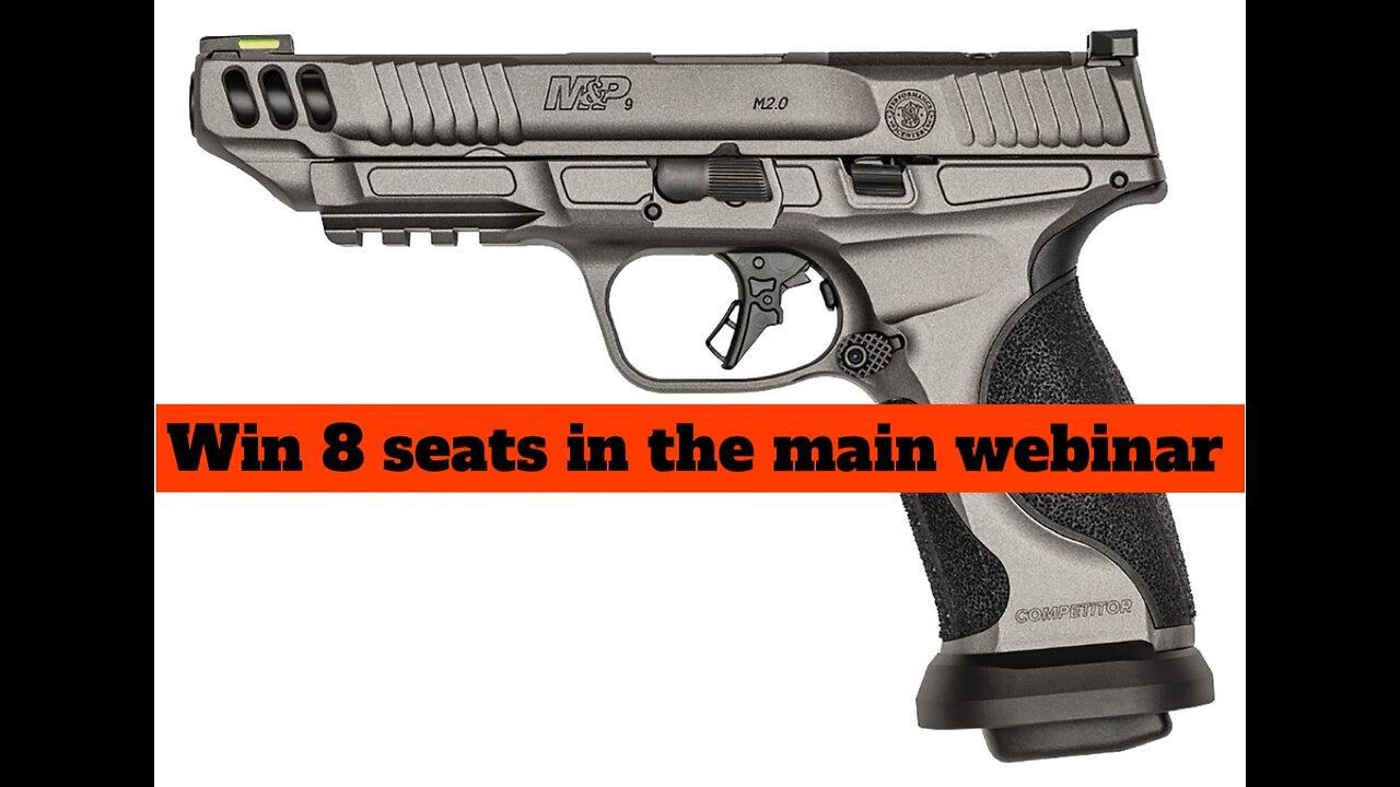 SMITH & WESSON PC M&P9 M2.0 COMPETITOR MINI #1 FOR 8 SEATS IN THE MAIN WEBINAR