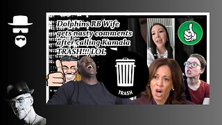 DOLPHINS RB WIFE "KAMALA'S TRASH"...SHE AIN'T LYIN'...