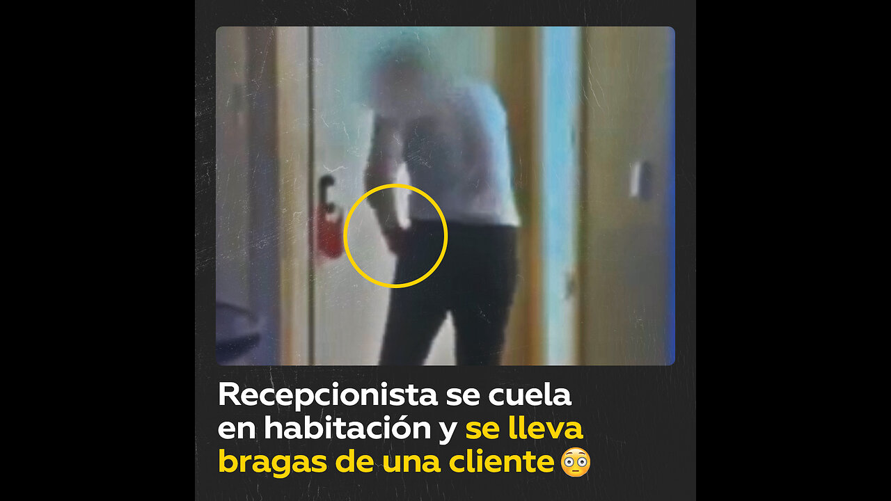 Captan a recepcionista robando bragas de una cliente en hotel de España