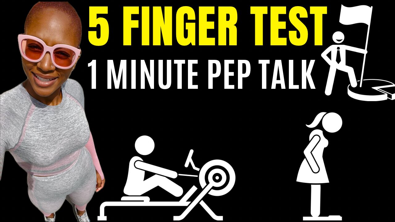 5 Finger Test (1 minute motivational speech)