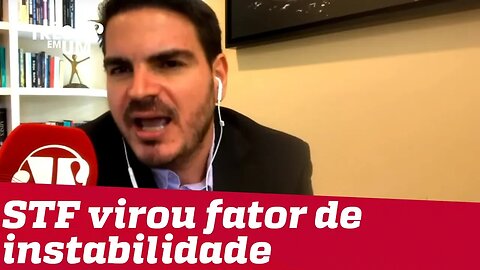#RodrigoConstantino: STF virou fator de instabilidade política para o país