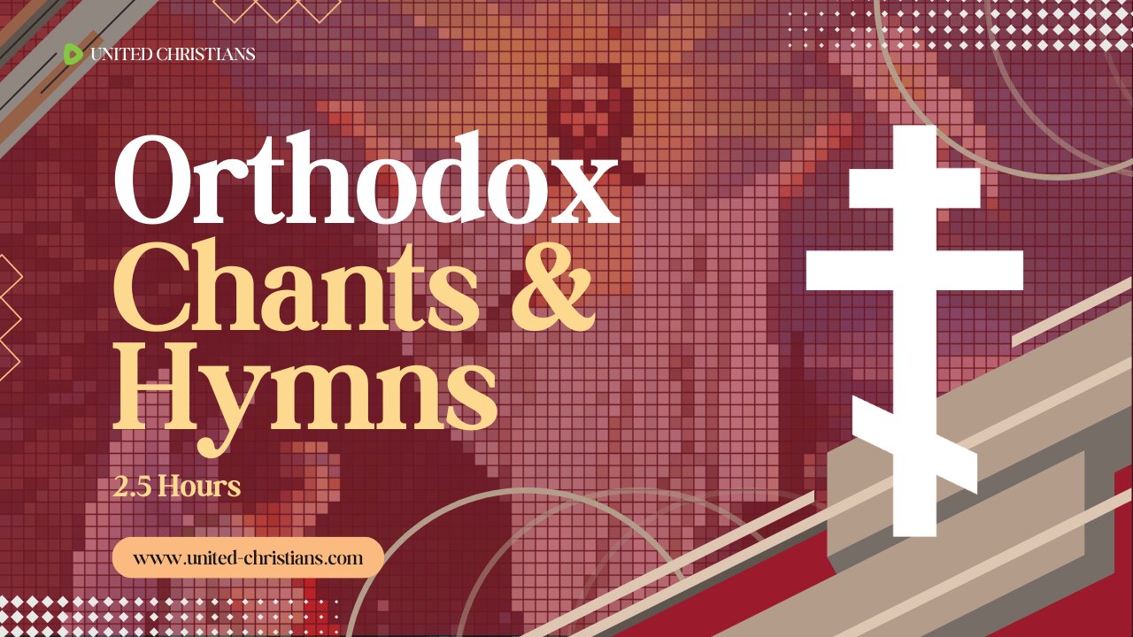 Orthodox Chants & Hymns | 2.5 Hours of Relaxing Christian Music for Praise and Worship