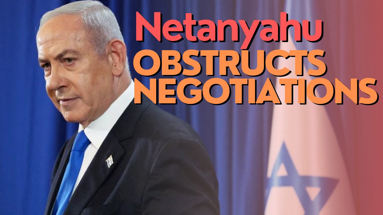 Israel Watch: Netanyahu Obstructs Negotiations