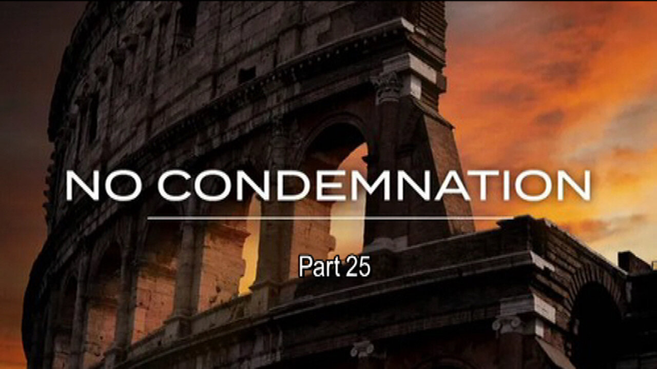 +89 NO CONDEMNATION, Pt 25: Struggles & Confessions, Part 3: A Man's Struggling Soul Ro. 7:14-25