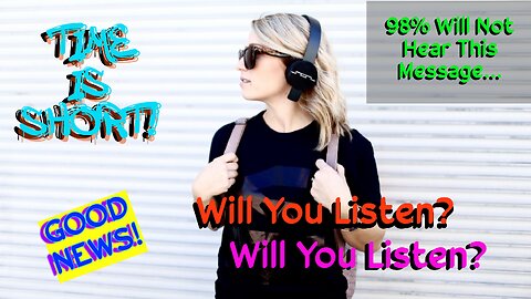 98% Will Not Hear This Message - Will You Listen?